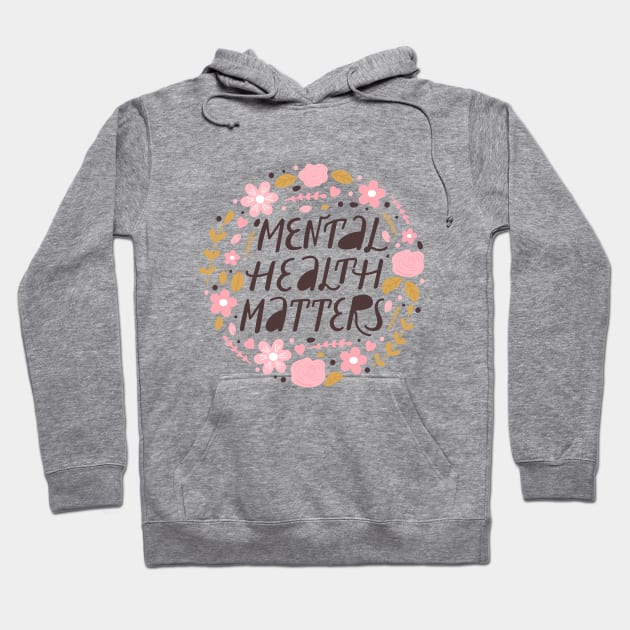 Mental health matters inspirational lettering phrase. Psychology quote. Hoodie by CoCoArt-Ua